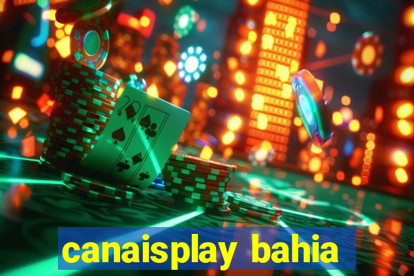 canaisplay bahia